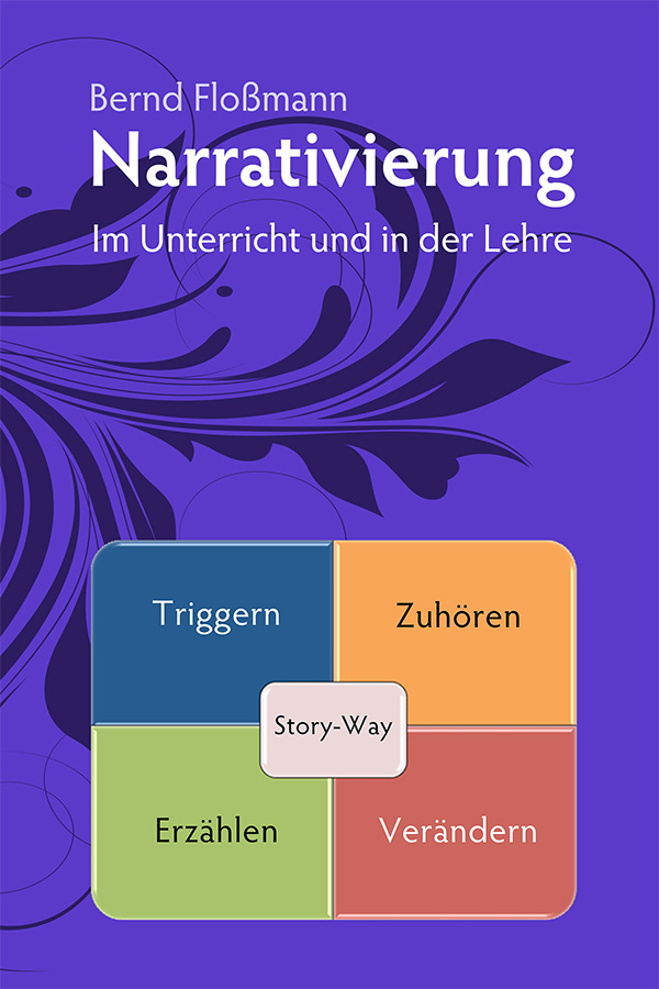 Bernd Floßmann: Narrativierung. Im Unterricht und in der Lehre